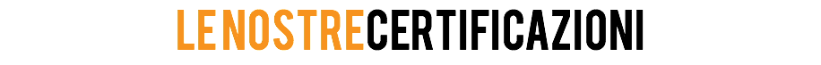 LE NOSTRECERTIFICAZIONI